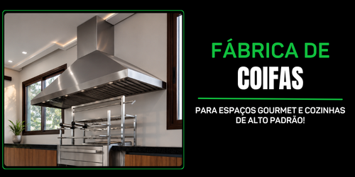 Fábrica de Coifas Sob Medida para Cozinhas e Churrasqueiras